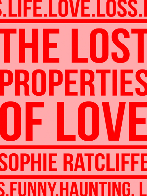 Title details for The Lost Properties of Love by Sophie Ratcliffe - Available